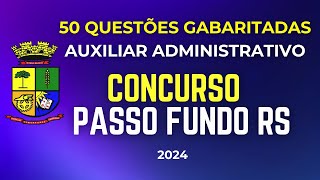 Concurso Passo Fundo RS Auxiliar Administrativo 2024 SIMULADO 50 QUESTÕES GABARITADAS [upl. by Gaskill]