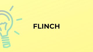 What is the meaning of the word FLINCH [upl. by Nahamas]