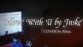 Inlove With U by Jnske Verse Cover by Alexx [upl. by Miriam]