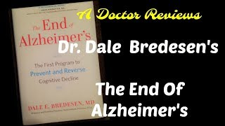 Doctor Review The End of Alzheimers  The First Program to Prevent and Reverse Cognitive Decline [upl. by Leiva]