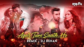 Agar Tum Saath Ho  REMIX  DJ Rehan [upl. by Alim416]