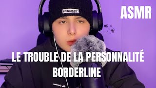 ASMR  LE TROUBLE DE LA PERSONNALITÉ BORDERLINE C’EST QUOI  asmr [upl. by Tdnaltroc]