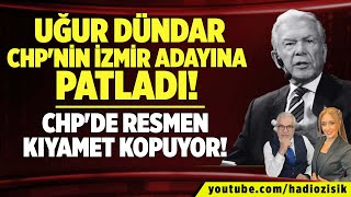 UĞUR DÜNDAR CHPNİN İZMİR ADAYINA PATLADI CHPDE RESMEN KIYAMET KOPUYOR [upl. by Raclima]