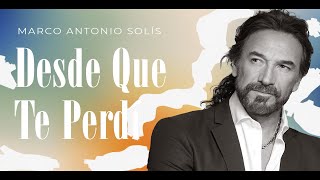 Marco Antonio Solís  Desde que te perdí  Lyric video [upl. by Ihcehcu87]