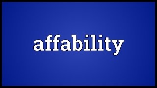 Affability Meaning [upl. by Florio]