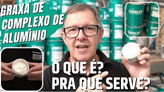 Graxa de Complexo de Aluminio  O que é e pra que serve [upl. by Llertnod690]