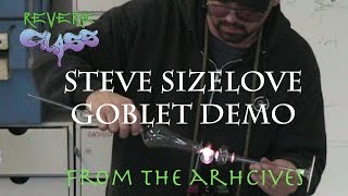 From the Archives Steve Sizelove goblet demo 2007  REVERE GLASS [upl. by Ennoira]