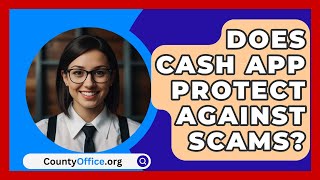 Does Cash App Protect Against Scams  CountyOfficeorg [upl. by Kono231]