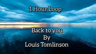 Louis Tomlinson  Back to You feat Bebe Rexha amp Digital Farm Animals  1 Hour Loop [upl. by Hampton]