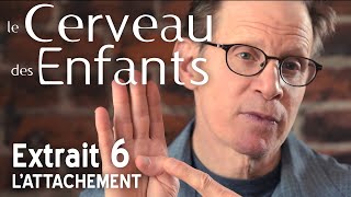 Le Cerveau des Enfants  Extait 06  lAttachement  VF [upl. by Kean]