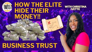 How The Elite Hide Their Money And Becomes Generational Wealth  Business Trust [upl. by Any]