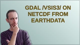 Gis gdal vsis3 on NetCDF from Earthdata [upl. by Anoyi]