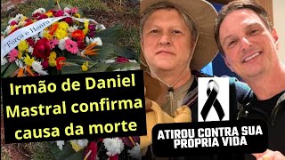 Irmão de DANIEL MASTRAL confirma causa da morte [upl. by Anyrb]