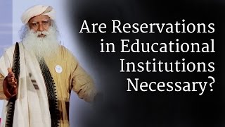 Are Reservations in Educational Institutions Necessary  Sadhguru [upl. by Durman]