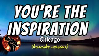 YOURE THE INSPIRATION  CHICAGO karaoke version [upl. by Gorges93]