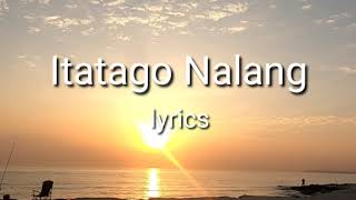 Tanya Chinita  Itatago Nalang Lyrics [upl. by Nayd]