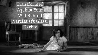 Transformed Against Your Will Behind Narcissists Glass Darkly with Luke Elijah [upl. by New]