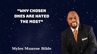 quotWHY CHOSEN ONES ARE HATED THE MOSTquot  Myles Munroe Bible [upl. by Stubbs]