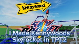 I Recreated Skyrocket From Kennywood TPT2 [upl. by Niarda267]