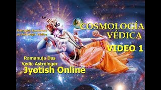 COSMOLOGÍA VÉDICA  Astrología Ramanuja Das Video 1 [upl. by Solenne]