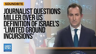 Journalist Grills Miller on US Interpretation of ‘Limited Ground Incursions’  Dawn News English [upl. by Dauf]