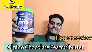 Alpino Chocolate Peanut butter Honest review  1kg at Rs 388 only  Dont buy before watching [upl. by Nirehtak]