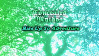 Concealed Mythos  Rise Up to Adventure [upl. by Denzil]