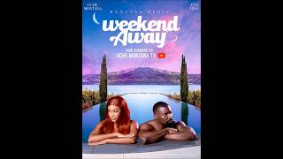 WEEKEND AWAY UCHE MONTANA ESO DIKEDARASIMI NADIELLA OKORIEUchemontanaTV shorts 2024 movies [upl. by Kirkwood167]