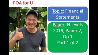 N Levels 2019 P2 Q1 POA  Part 1 of 2 Topic Financial Statements  Principles of Accounts [upl. by Gabbie]