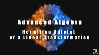 Lecture 37  Hermitian Adjoint of a linear transformation  Tamil [upl. by Imuy353]