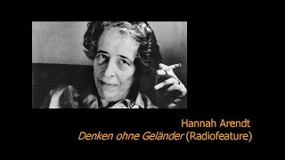 Hannah Arendt  Denken ohne Geländer Radiofeature [upl. by Siocnarf]