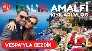 İtalya Amalfi Kıyıları VLOG Vespayla Gezdik Amalfi Positano Sorrento Ravello Atrini [upl. by Woody]