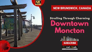 Exploring the Heart of Moncton New Brunswick A Downtown Walking Tour🍁 [upl. by Delogu]