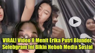 Tonton Sebelum Di hapus VIRAL Link  Video 8 Menit Erika Putri Selebgram Bikin Heboh Jagad Maya [upl. by Methuselah]