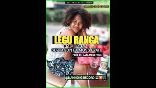 LEGU RANGA KMP BAKAZSEPTAGON FT MOSS LFYAH  PROD BY BATA MOSS FYAH [upl. by Schumer]