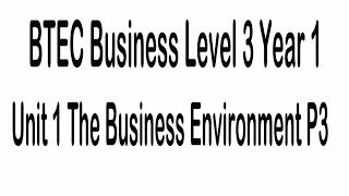 BTEC Business Level 3 Year 1 Unit 1 The Business Environment P3 [upl. by Stannwood]