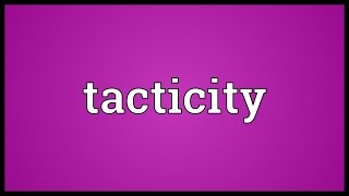 Tacticity Meaning [upl. by Godfrey]