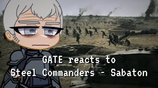 GATE reacts to STEEL COMMANDERS  Sabaton  Gacha Reaction [upl. by Asimaj388]