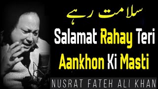 Salamat rahi teri aankhon ki masti  Nusrat Fateh Ali Khan  Super Hit Qawwali [upl. by Enala773]