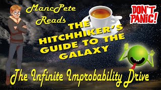 The Infinite Improbability Drive from quotThe Hitchhikers Guide to the Galaxyquot MancPete Reads [upl. by Nodroj]