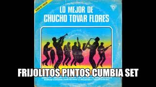 FRIJOLITOS PINTOS CUMBIA SET  CHUCHO TOVAR FLORES [upl. by Jansson]