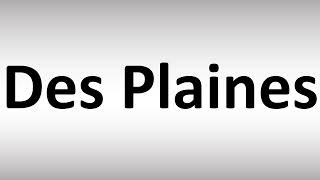 How to Pronounce Des Plaines [upl. by Michale]