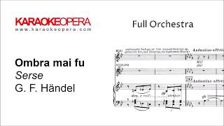 Karaoke Opera Ombra Mai Fu  Serse Handel Orchestra only version with score [upl. by Sada585]