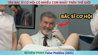 Tên Bác Sĩ Cơ Hội Có Nhiều Con Nhất Trên Thế Giới l Review Phim [upl. by Schlenger]