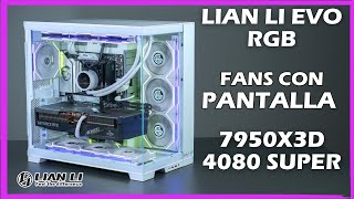 ENSAMBLE PC LIAN LI EVO RGB LIAN LI TL LCD 4080 SUPER [upl. by Eilahs339]