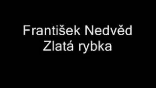 František Nedvěd  Zlatá rybka [upl. by Darius]