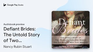 Defiant Brides The Untold Story of Two… by Nancy Rubin Stuart · Audiobook preview [upl. by Fronniah707]