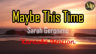 Maybe This Time by Sarah Geronimo Karaoke Version [upl. by Deana932]