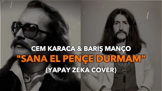 Cem Karaca amp Barış Manço  Sana El Pençe Durmam Yapay Zeka Cover [upl. by Thacker698]