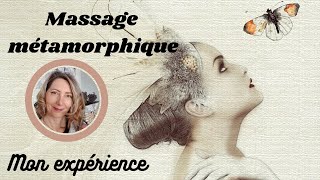 MASSAGE MÉTAMORPHIQUE  MON EXPÉRIENCE [upl. by Seldan284]